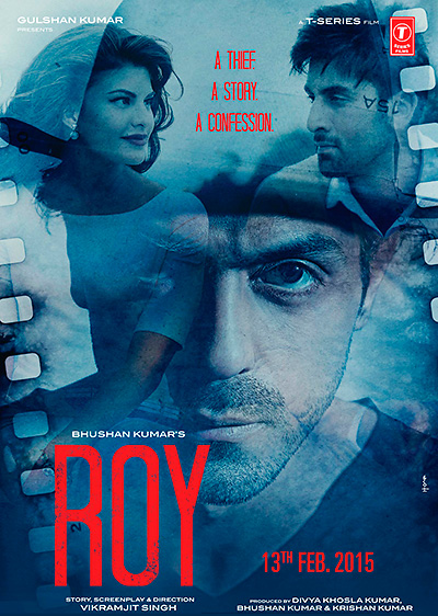 “Roy” Starring Ranbir Kapoor, Arjun Rampal, Jacqueline Fernandez, Anupam Kher; directed by Vikramjit Singh